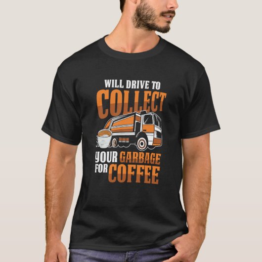 Truck Driver Coffee Rig Trucking  Trucker Garbage  Tシャツ (正面)
