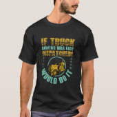 Truck driver Dispatcher quote Tシャツ (正面)