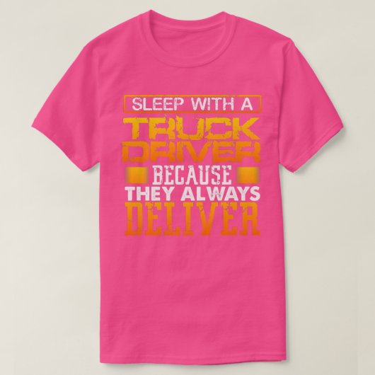 Truck Driver Funny Tee For Men They Always Deliver Tシャツ (デザイン正面)