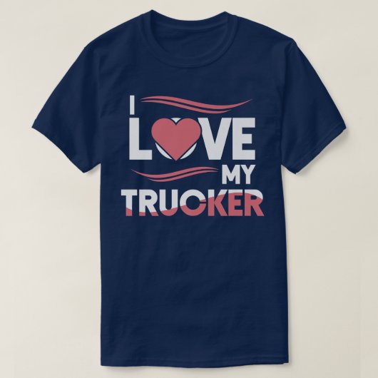 Truck Driver I Love My Trucker Wife Girlfriend Gir Tシャツ (デザイン正面)