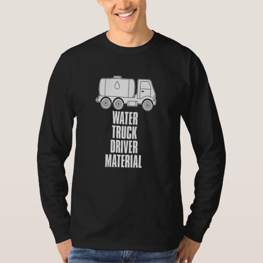 Truck Driver Material Rig Trucking  Water Truck Dr Tシャツ (正面)
