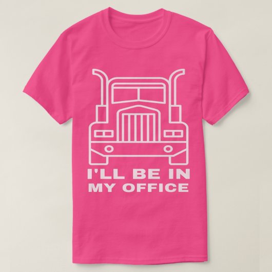 Truck driver ,this is my office  tシャツ (デザイン正面)