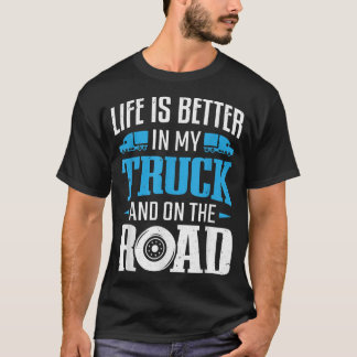 Truck Driver Trucking Life Is Bett In My Truck Tru Tシャツ