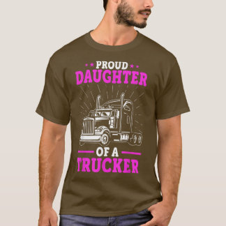 Truck Drivers DaughterProud Daughter Of A Trucker Tシャツ
