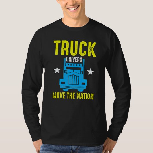 Truck Drivers Move The Nation  Tシャツ (正面)