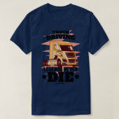 Truck Driving Legends Never Die Classic Copy Tシャツ (デザイン正面)