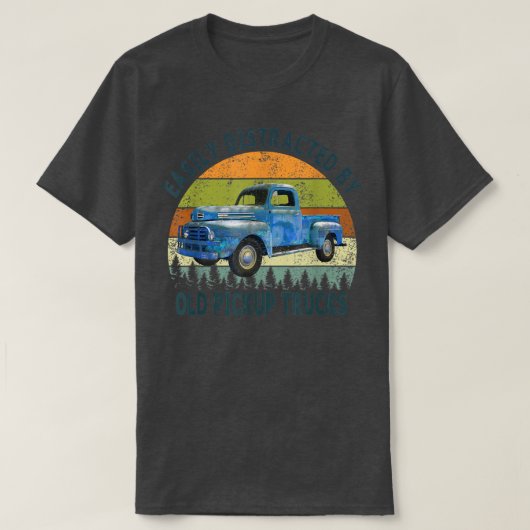 Truck Easily Distracted By Old Pickup Trucks Funny Tシャツ (デザイン正面)