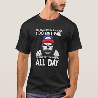 Trucker私の先生が間違っていた私は支払われ凝視を得る Tシャツ