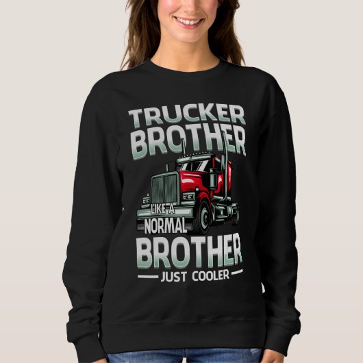 Trucker Brother Like A Normal Brother Just Cooler スウェットシャツ (正面)