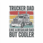 Trucker Dad Like a Regular Dad But Cooler Shirt_1 シール (正面)
