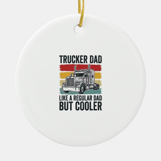 Trucker Dad Like a Regular Dad But Cooler Shirt_1 セラミックオーナメント (正面)