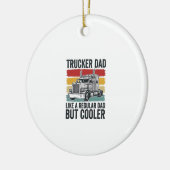 Trucker Dad Like a Regular Dad But Cooler Shirt_1 セラミックオーナメント (左)