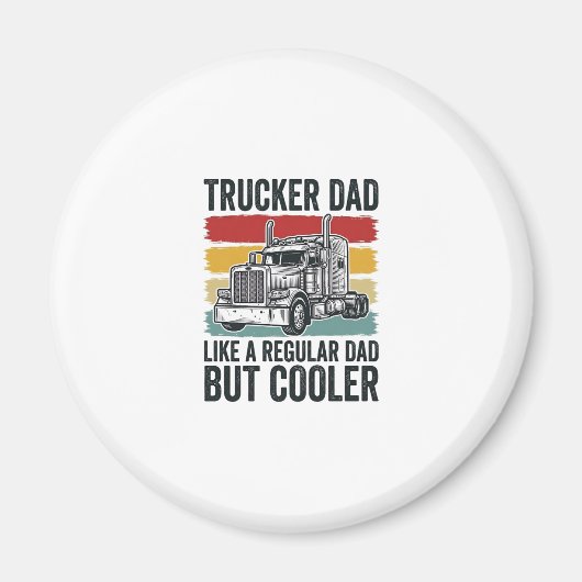 Trucker Dad Like a Regular Dad But Cooler Shirt_1 マグネット (正面)