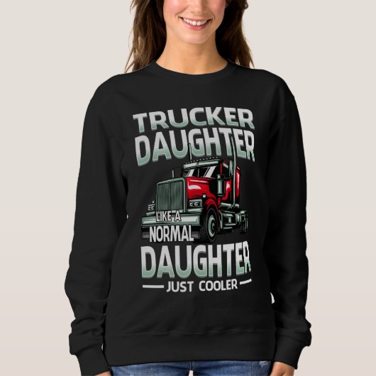 Trucker Daughter Like A Normal Daughter Just Coole スウェットシャツ (正面)