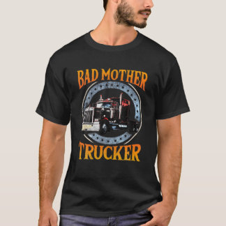 Trucker Gifts Tractor Trailer Truck 18 Wheeler Bad Tシャツ