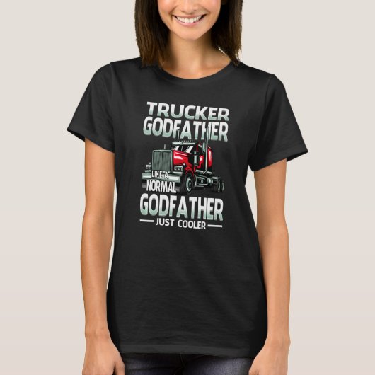 Trucker Godfather Like A Normal Godfather Just Coo Tシャツ (正面)