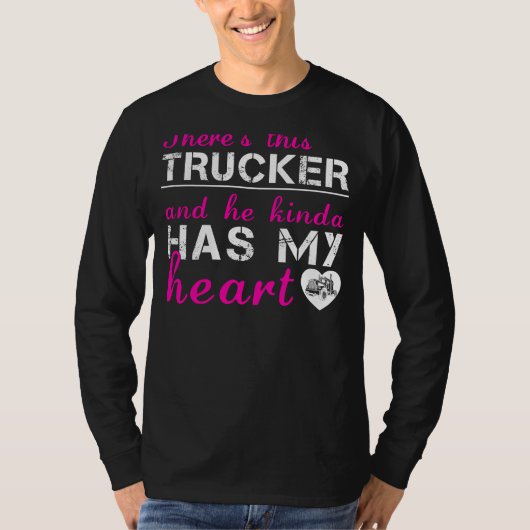 Trucker Love:彼は私のハートTシャツを持っている Tシャツ (正面)