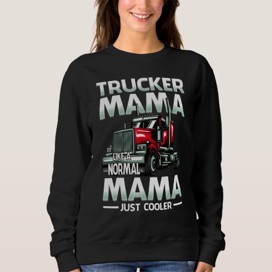 Trucker Mama Like A Normal Mama Just Cooler スウェットシャツ (正面)