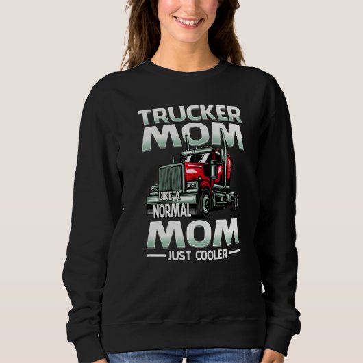 Trucker Mom Like A Normal Mom Just Cooler   スウェットシャツ (正面)