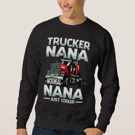 Trucker Nana Like A Normal Nana Just Cooler スウェットシャツ (正面)