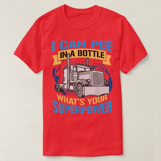 Trucker Pee In A Bottle Superpower Funny Gift Tシャツ (デザイン正面)
