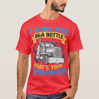 Trucker Pee In A Bottle Superpower Funny Gift Tシャツ