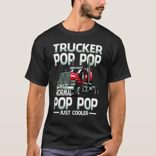 Trucker Pop Pop Like A Normal Pop Pop Just Cooler Tシャツ (正面)