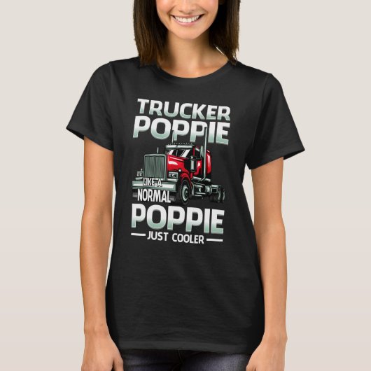 Trucker Poppie Like A Normal Poppie Just Cooler Tシャツ (正面)