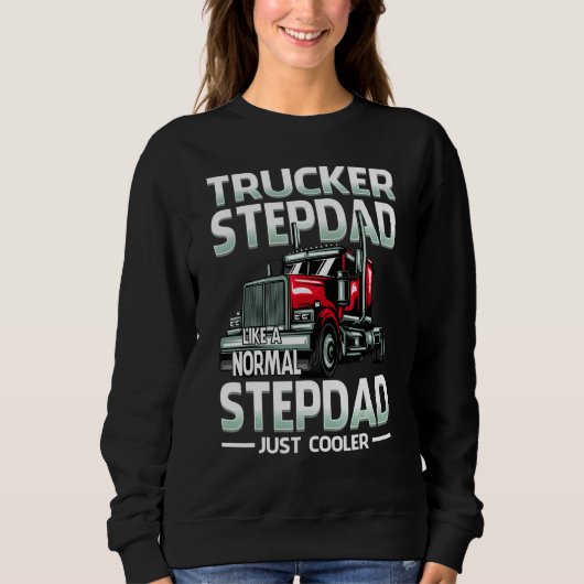 Trucker Stepdad Like A Normal Stepdad Just Cooler スウェットシャツ (正面)