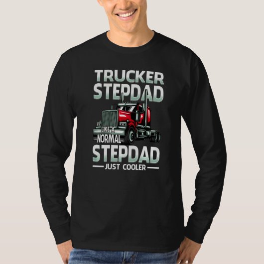 Trucker Stepdad Like A Normal Stepdad Just Cooler  Tシャツ (正面)