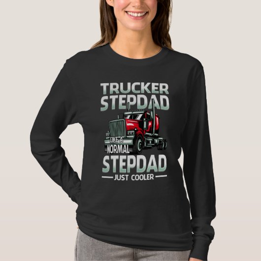 Trucker Stepdad Like A Normal Stepdad Just Cooler Tシャツ (正面)