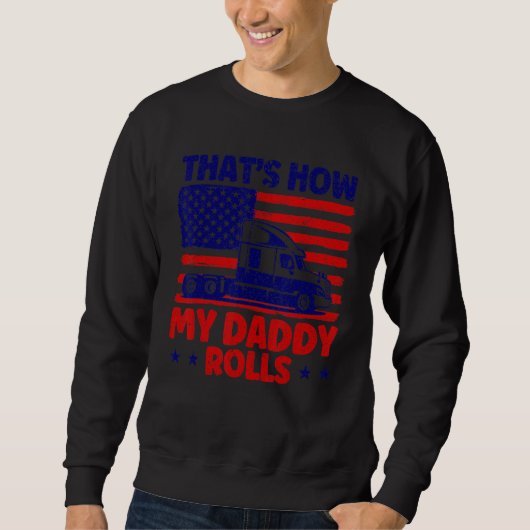 Trucker Truck Driver American Flag My Daddy Rolls スウェットシャツ (正面)