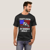 Trucker Truck Driver American Flag My Daddy Rolls  Tシャツ (正面フル)