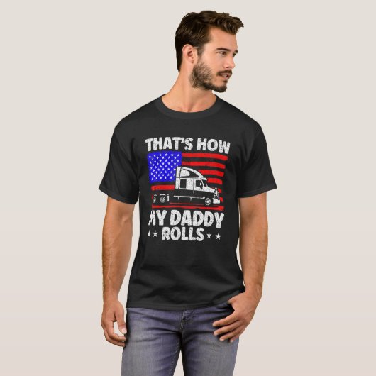 Trucker Truck Driver American Flag My Daddy Rolls  Tシャツ (正面フル)