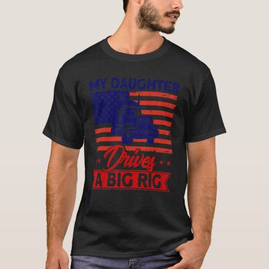 Trucker Truck Driver American Flag My Daughter Dri Tシャツ (正面)