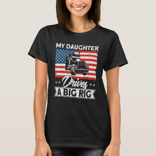 Trucker Truck Driver American Flag My Daughter Dri Tシャツ (正面)