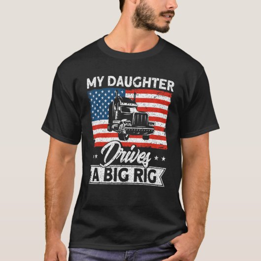 Trucker Truck Driver American Flag My Daughter Dri Tシャツ (正面)