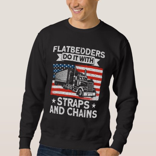 Trucker Truck Driver American Flatbedders Straps A スウェットシャツ (正面)