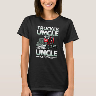 Trucker Uncle Like A Normal Uncle Just Cooler   Tシャツ