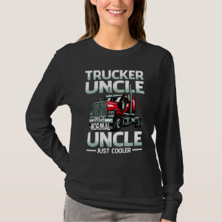 Trucker Uncle Like A Normal Uncle Just Cooler Tシャツ