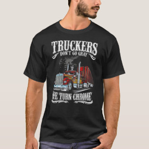 Truckers don go gray我々はクロムTシャツを変える Tシャツ