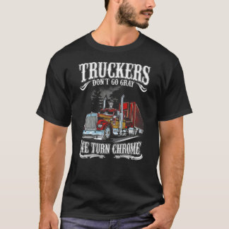 Truckers don go gray我々はクロムTシャツを変える Tシャツ