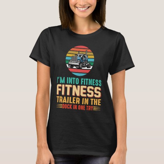 Truckers I'm Into Fitness Trucker Retro Trucking Tシャツ (正面)