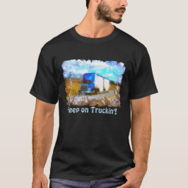 "Truckin'"の青い貨物トラックで保って下さい Tシャツ
