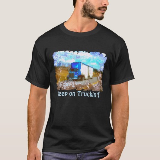 "Truckin'"の青い貨物トラックで保って下さい Tシャツ (正面)
