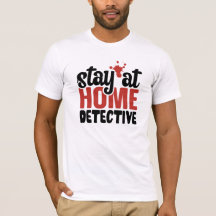 True おもしろい Crime Stay at Home Detective T-Shirt