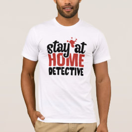 True おもしろい Crime Stay at Home Detective T-Shirt Tシャツ