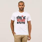True おもしろい Crime Stay at Home Detective T-Shirt Tシャツ (正面フル)