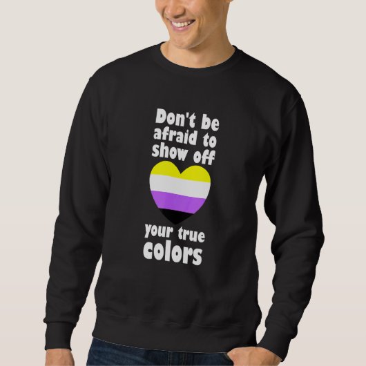 True Colors Non Binary Non Nonを表示することを恐れない スウェットシャツ (正面)