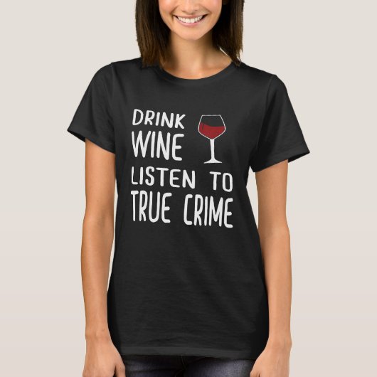 True Crime シャツ ポッドキャスト ファン ワインを飲む (正面)